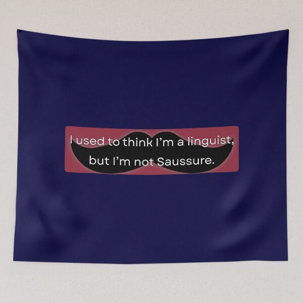 Item preview, I used to think I’m a linguist, but I’m not Saussure  designed and sold by Lucia Mancuso.