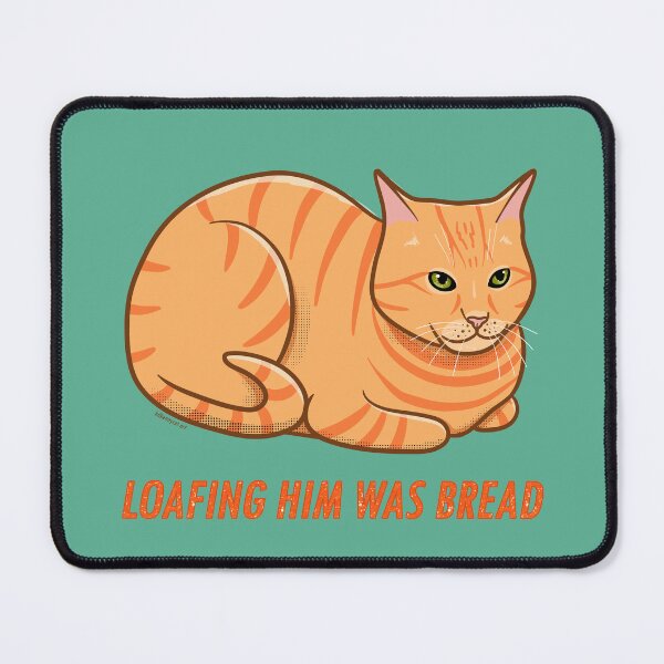 Item preview, Loafing Him Was Bread designed and sold by KilkennyCat Art.