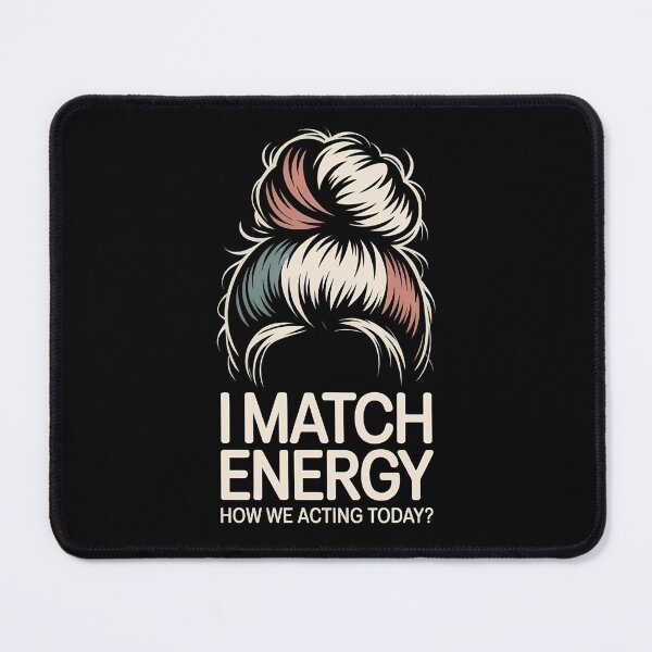 Item preview, I Match Energy How We Acting Today - This design is a perfect gift for confident women with a sassy attitude, fierce energy, and a bold sense of humor. designed and sold by ZyziowskyArt.