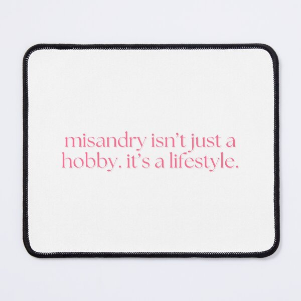 Item preview, misandry isn't just a hobby. it's a lifestyle. designed and sold by madebysam :).