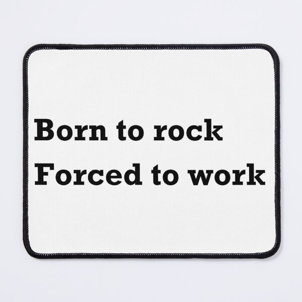 Item preview, Born to rock, forced to work designed and sold by No-Filter-Club.