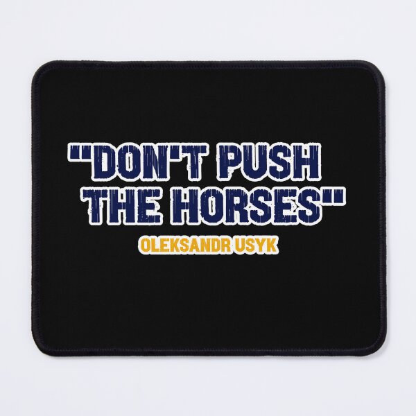 Item preview, "Don't Push The Horses" - Iconic Quote by Boxing Champion Oleksandr Usyk designed and sold by Art-for-World.