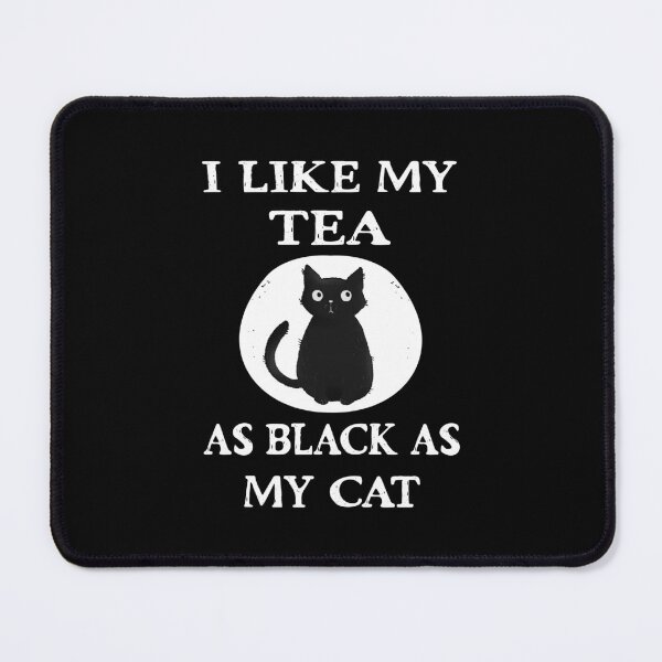 Item preview, Cheeky Witch® I Like My Tea as Black as my Cat designed and sold by cheekywitch.