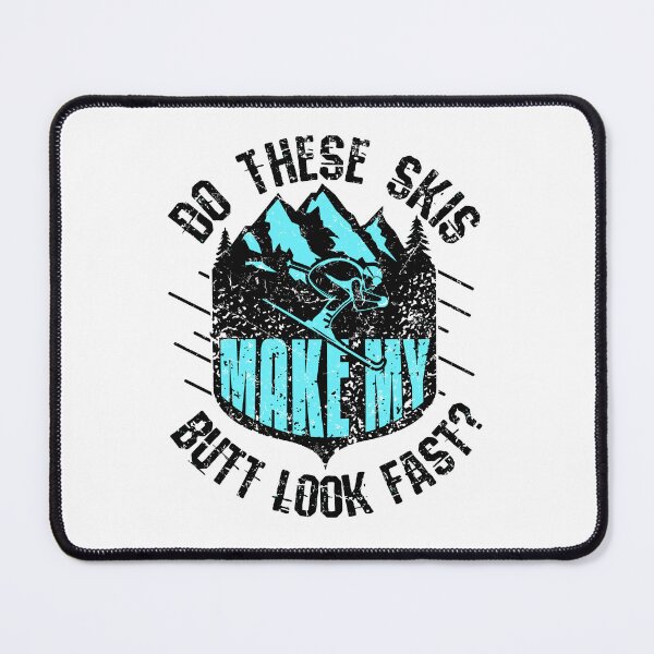 Item preview, Funny Skiing Joke Do These Skis Make My Butt Look Fast designed and sold by jaygo.