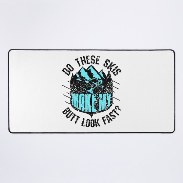Item preview, Funny Skiing Joke Do These Skis Make My Butt Look Fast designed and sold by jaygo.