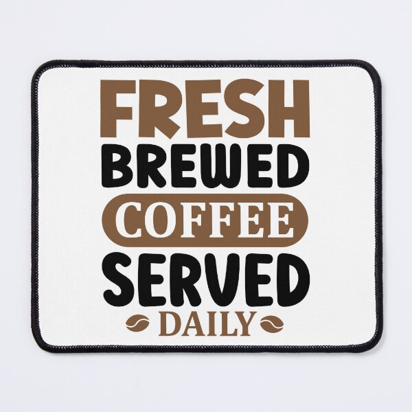 Item preview, Fresh Brewed Coffee Served Daily designed and sold by Vision Crafted.