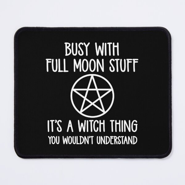 Item preview, Busy With Full Moon Stuff. It's a Witch Thing. Cheeky Witch®  designed and sold by cheekywitch.