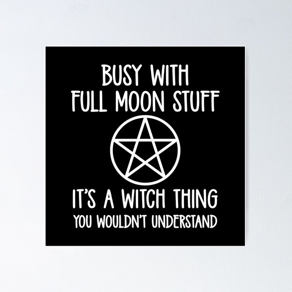 Item preview, Busy With Full Moon Stuff. It's a Witch Thing. Cheeky Witch®  designed and sold by cheekywitch.