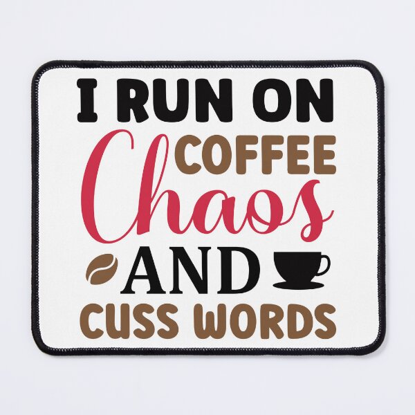 Item preview, I Run On Coffee, Chaos, and Cuss Words designed and sold by Vision Crafted.
