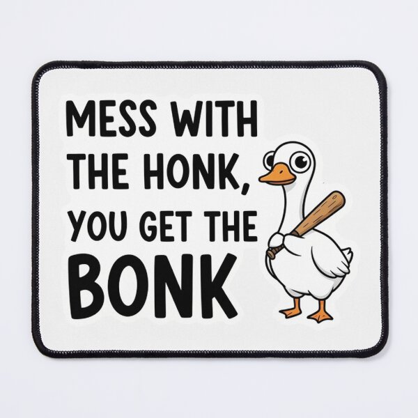 Item preview, Funny Goose Meme – Mess With The Honk You Get The Bonk designed and sold by New Dragon.