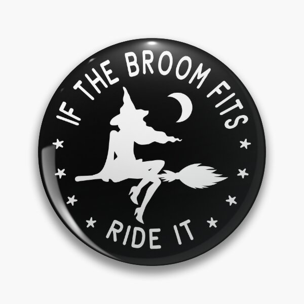 Item preview, If The Broom Fits Ride It Cheeky Witch® designed and sold by cheekywitch.