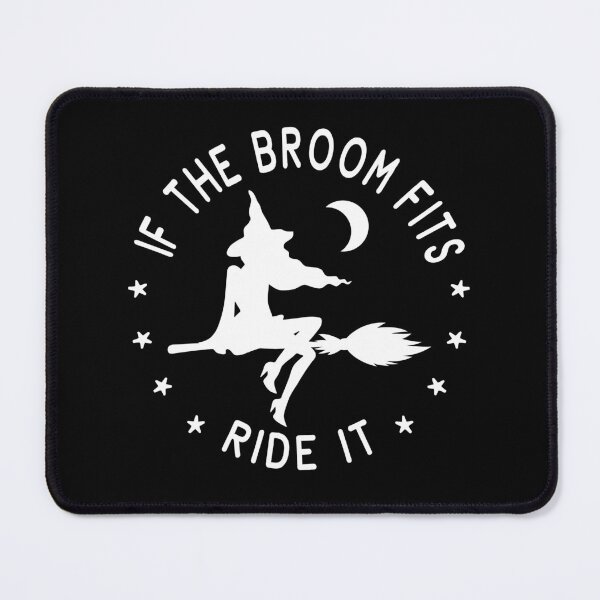 Item preview, If The Broom Fits Ride It Cheeky Witch® designed and sold by cheekywitch.