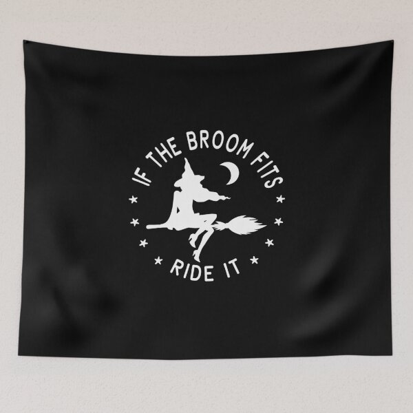 Item preview, If The Broom Fits Ride It Cheeky Witch® designed and sold by cheekywitch.