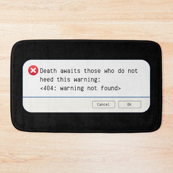 Item preview, UNEXPECTED ERROR:  Death awaits those who do not heed this warning: <404: warning not found> - funny computer signs designed and sold by DesignsFromTW-S.