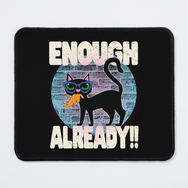 Item preview, Enough Already - Political Satire designed and sold by FaeryNuff.