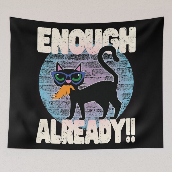 Item preview, Enough Already - Political Satire designed and sold by FaeryNuff.