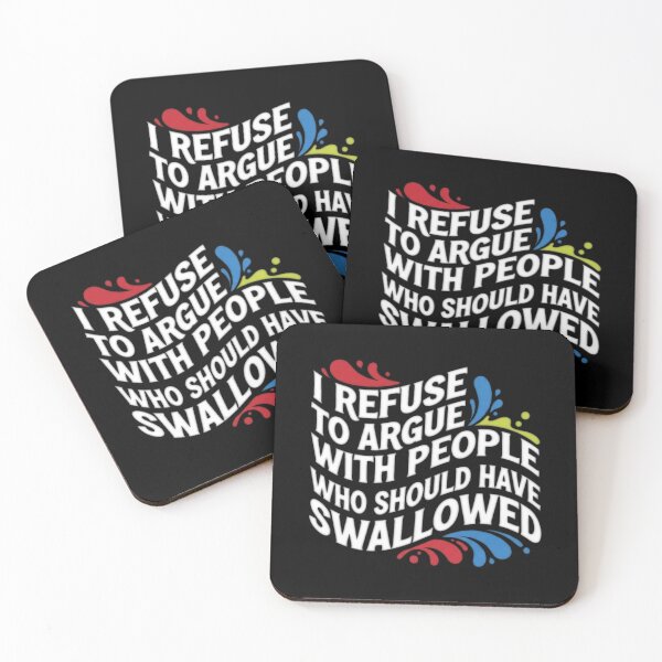 Item preview, I Refuse To Argue With People Who Should Have Been Swallowed - Adult Quote designed and sold by Bowniko^^.