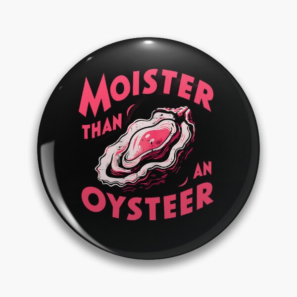 Item preview, Moister Present Than An Oyster Funny designed and sold by kawaiivsglitch.