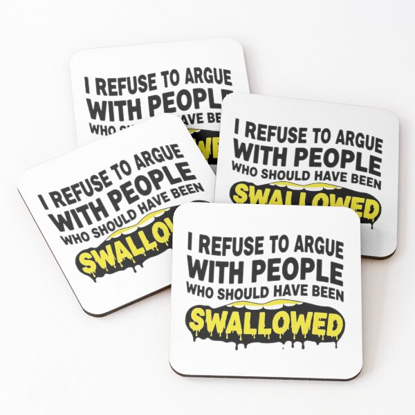Item preview, I Refuse To Argue With People Who Should Have Been Swallowed - Adult Humor  designed and sold by Bowniko^^.
