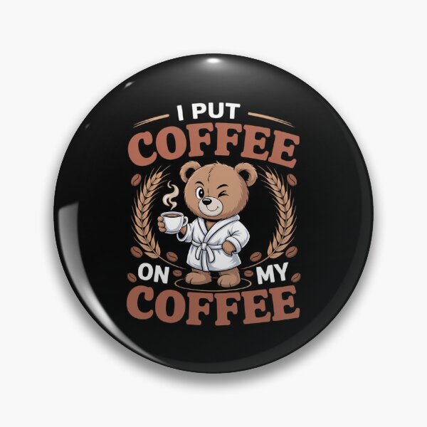 Item preview, Bear Coffee Caffeine I Put Coffee On My Coffee designed and sold by DeadlockCrew.