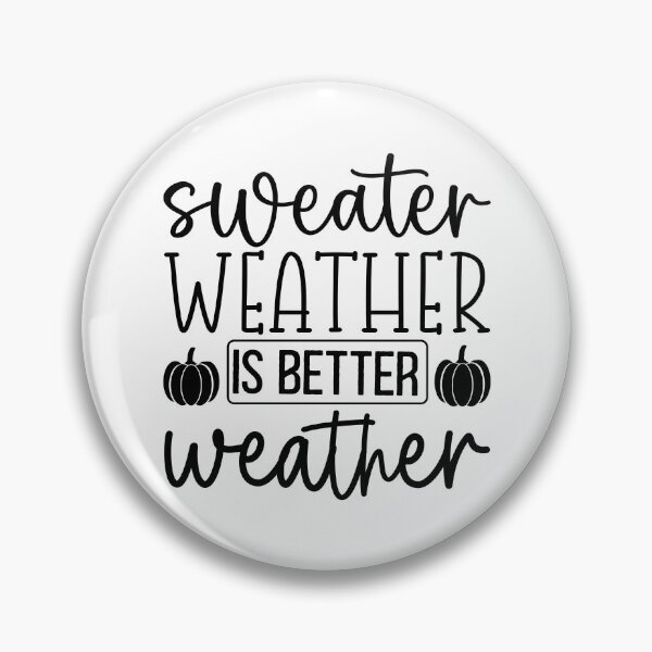 Item preview, Sweater Weather Is Better Weather designed and sold by Vision Crafted.
