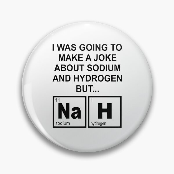 Item preview, A Joke About Sodium And Hydrogen NaH designed and sold by coolfuntees.