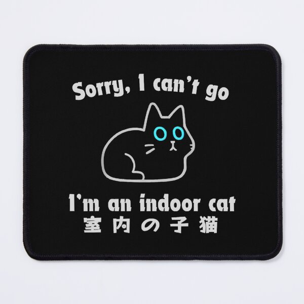 Item preview, Sorry I Can’t Go I’m an Indoor Cat Funny Indoor Kitten designed and sold by kawaiivsglitch.