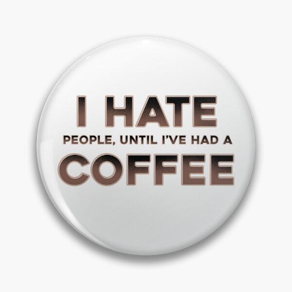 Item preview, I hate people, until I’ve had a coffee designed and sold by DaveDanchuk.
