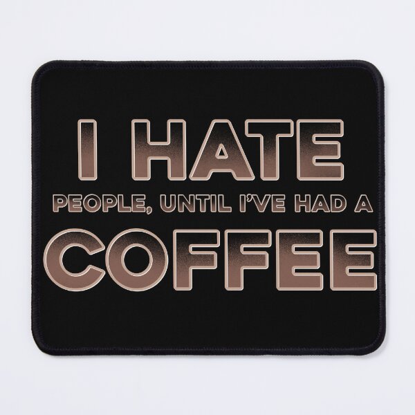 Item preview, I hate people, until I’ve had a coffee designed and sold by DaveDanchuk.