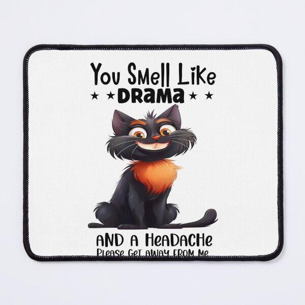 Item preview, You smell like drama and a headache please get away from me designed and sold by Made-by-Gus.