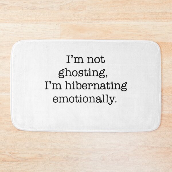 Item preview, I’m Not Ghosting I’m Hibernating Emotionally Quote designed and sold by Gaby112703.