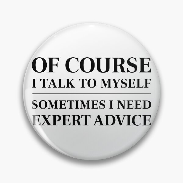 Item preview, Of course I talk to myself, sometimes I need expert advice - Funny saying (Black) designed and sold by STUDIO-72.