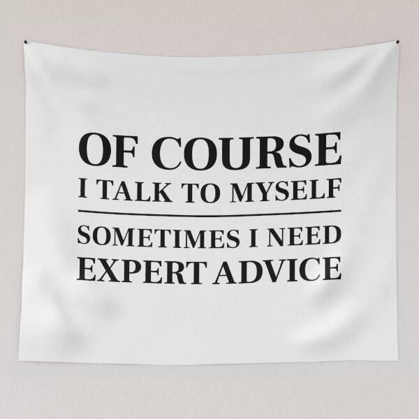 Item preview, Of course I talk to myself, sometimes I need expert advice - Funny saying (Black) designed and sold by STUDIO-72.