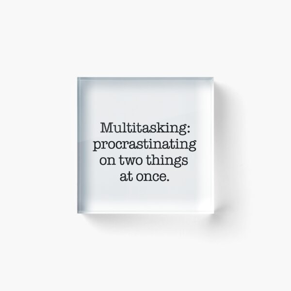 Item preview, Multitasking Procrastinating on Two Things Quote designed and sold by Gaby112703.