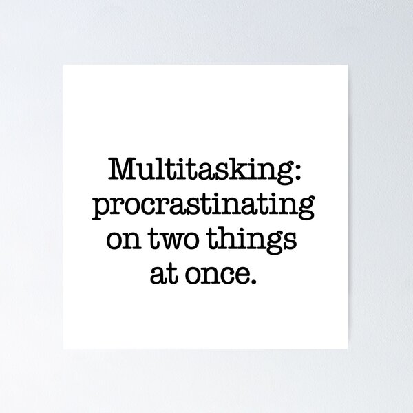 Item preview, Multitasking Procrastinating on Two Things Quote designed and sold by Gaby112703.