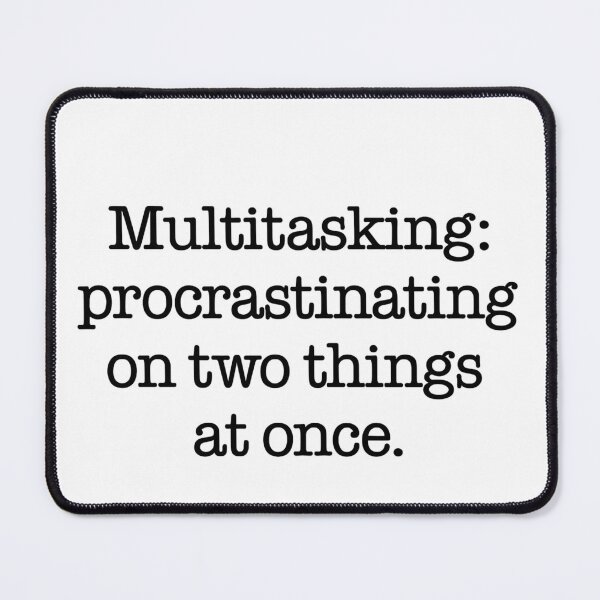 Item preview, Multitasking Procrastinating on Two Things Quote designed and sold by Gaby112703.