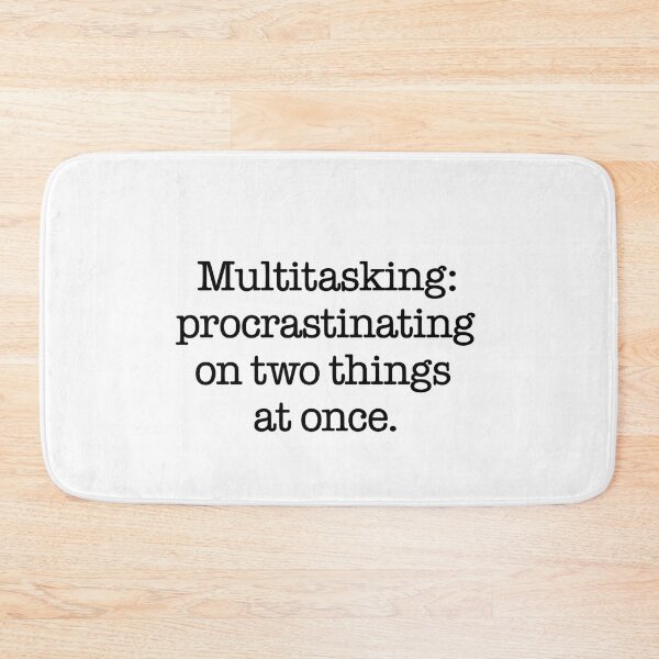 Item preview, Multitasking Procrastinating on Two Things Quote designed and sold by Gaby112703.