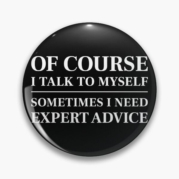 Item preview, Of course I talk to myself, sometimes I need expert advice - Funny saying (White) designed and sold by STUDIO-72.