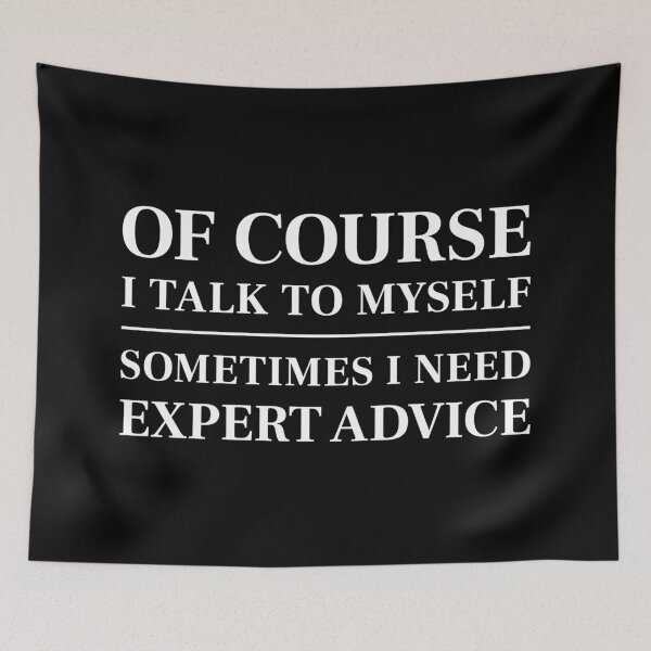 Item preview, Of course I talk to myself, sometimes I need expert advice - Funny saying (White) designed and sold by STUDIO-72.