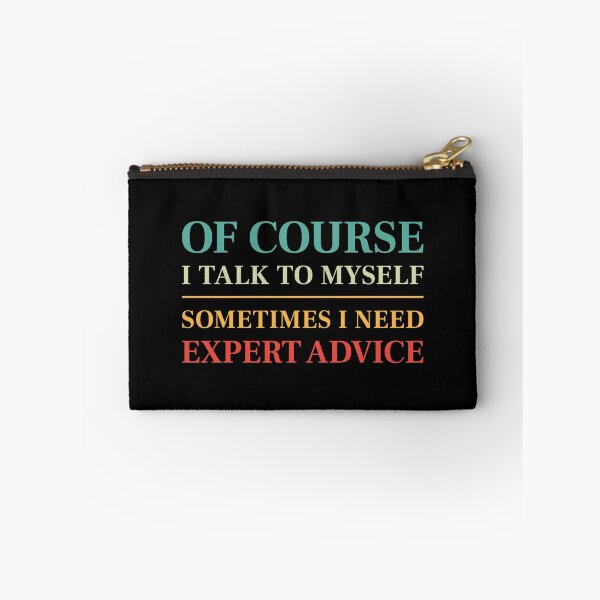 Item preview, Of course I talk to myself, sometimes I need expert advice - Funny saying (Colour) designed and sold by STUDIO-72.