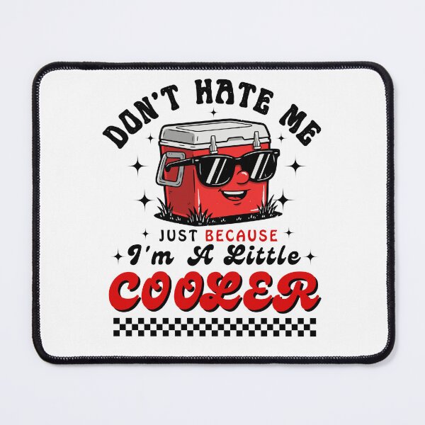 Item preview, Don't Hate Me Just Because I'm A Little Cooler designed and sold by BornBorn.