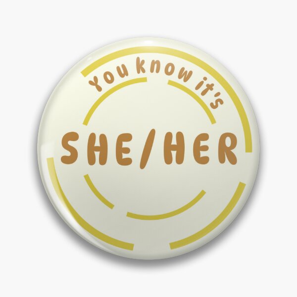Item preview, You know it's She/Her Pronoun Pin (Yellow) designed and sold by Lena's Proud :).