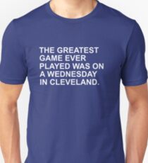 Das größte Spiel, das je gespielt wurde, war an einem Mittwochabend in CLEVELAND Slim Fit T-Shirt