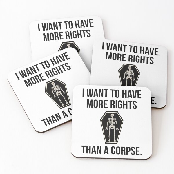 Item preview, I want to have more rights than a corpse  designed and sold by Rachel the Artist .