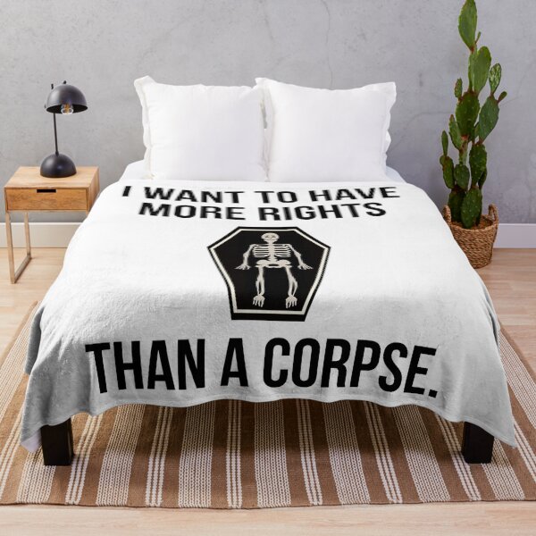 Item preview, I want to have more rights than a corpse  designed and sold by Rachel the Artist .