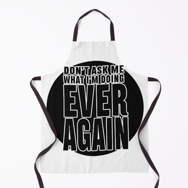 Item preview, Don't Aske Me What I'm Doing Ever Again designed and sold by joshpincus.