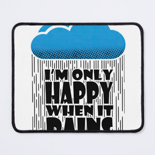 Item preview, I'm Only Happy When It Rains designed and sold by joshpincus.