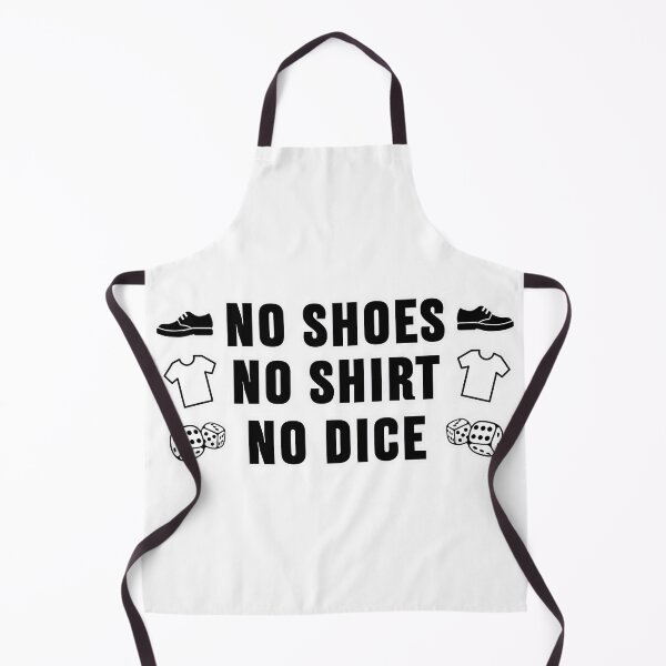 Item preview, No Shoes No Shirt No Dice designed and sold by joshpincus.