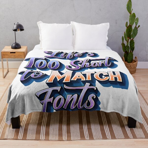 Item preview, Life's Too Short To Match Fonts Typography Art - Bold Statement Design for Creative Rebels designed and sold by AnnDesignStudio.