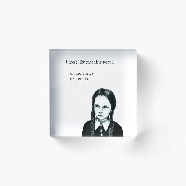I don't like morning people Acrylic Block